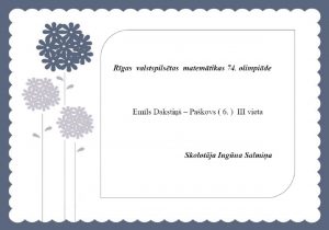 Apsveicam matemātikas olimpiādes uzvarētāju !